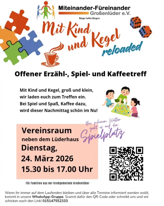 Der „Mit Kind und Kegel“-Nachmittagstreff

Wir freuen  uns über jeden, der vorbeischaut! Wir freuen uns über neue Ideen kommt gerne auf uns zu.

Fällt euch zu Hause die Decke auf den Kopf?
Dann packt die Kids ein und kommt einfach spontan vorbei – ganz ohne Anmeldung.

🧸 Spielen für die Kleinen
☕ Kaffee & Austausch für die Großen
🍎 Eigene Snacks & Getränke sind willkommen

📅 24.03.2026
⏰ 15:30–17:00 Uhr
📍 Vereinsraum neben dem Lüderhaus

Kommt vorbei, bringt Leben in den Raum und sagt es gern weiter – wir freuen uns auf euch! 💛

#MiteinanderFüreinander #großenlüder #mitkindundkegel
