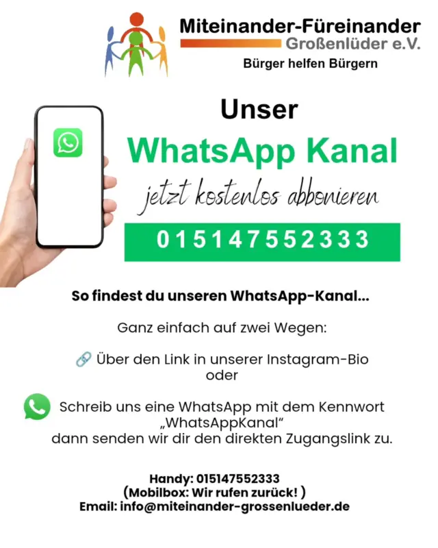 📲 So findest du unseren WhatsApp-Kanal – ganz einfach auf zwei Wegen!

🔗 Klicke auf den Link in unserer Instagram-Bio
oder

💬 Schreibe uns einfach eine WhatsApp mit dem Kennwort: „WhatsAppKanal“

📱 0151 47552333
📞 (Falls die Mobilbox rangeht: Wir rufen zurück!)

📧 info@miteinander-grossenlueder.de

👉 Danach senden wir dir direkt den Zugangslink zu unserem WhatsApp-Kanal.

Bleibe immer auf dem Laufenden über aktuelle Angebote, Neuigkeiten und wichtige Informationen von Miteinander Großenlüder! 💙

#WhatsAppKanal #MiteinanderFüreinanderGroßenlüder #Großenlüder #ImmerInformiert